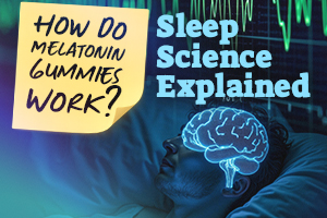 How Do Melatonin Gummies Work?