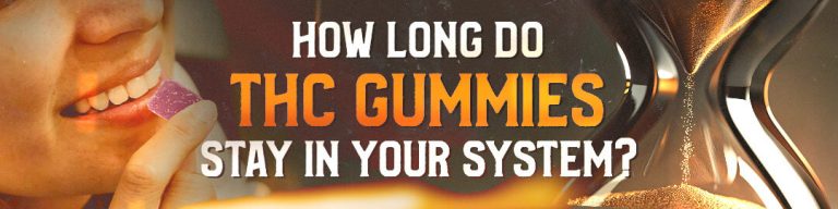 How Long Do THC Gummies Stay In Your System?