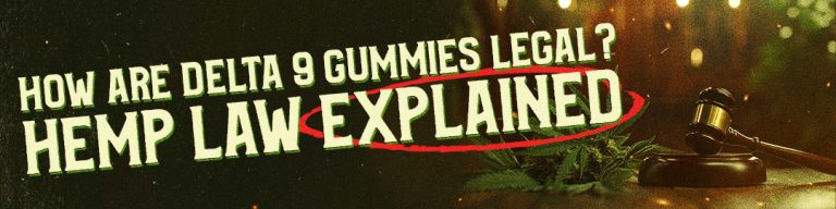 How Are Delta 9 Gummies Legal?
